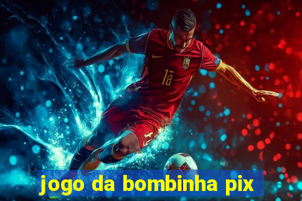 jogo da bombinha pix