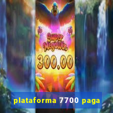 plataforma 7700 paga