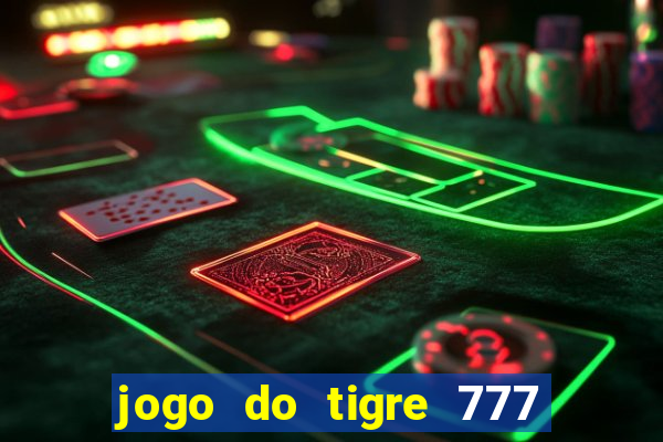 jogo do tigre 777 5 reais