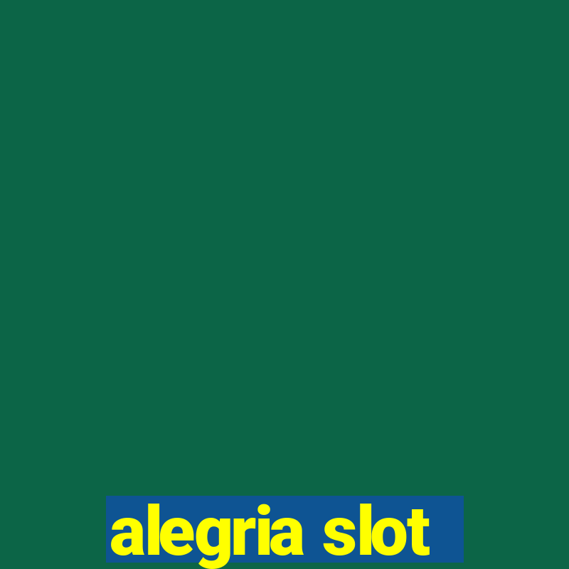 alegria slot