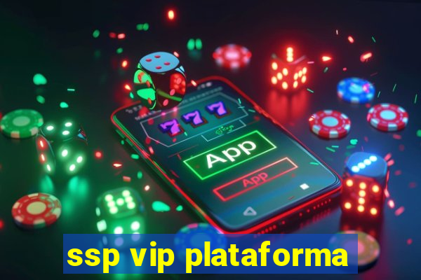 ssp vip plataforma