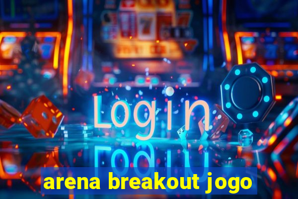 arena breakout jogo