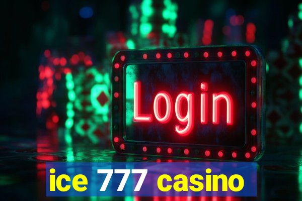 ice 777 casino