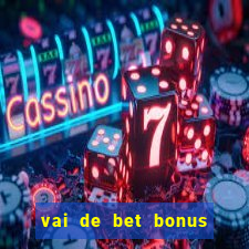 vai de bet bonus de cadastro