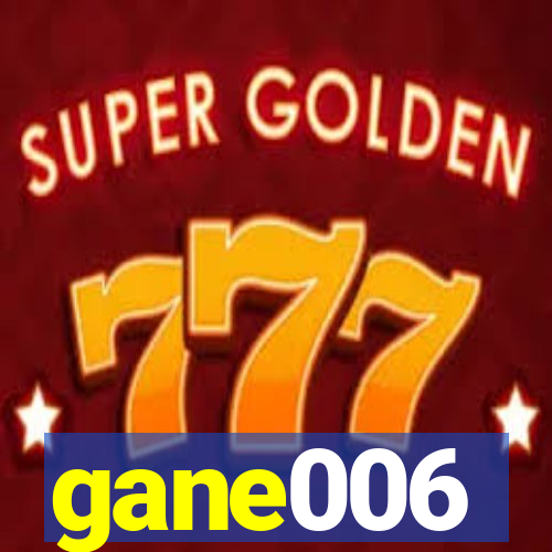 gane006