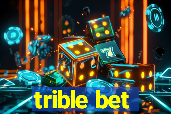 trible bet