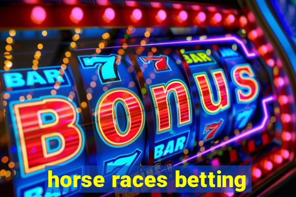 horse races betting