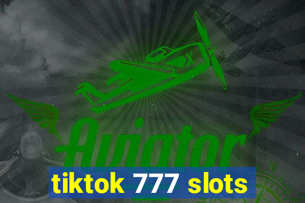 tiktok 777 slots