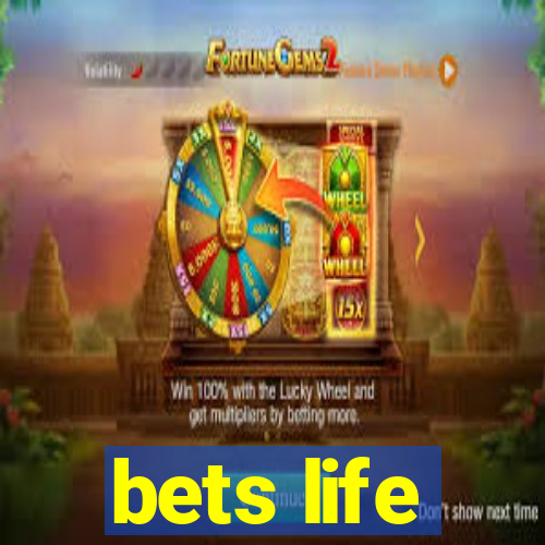 bets life