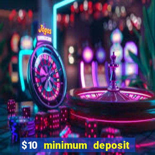 $10 minimum deposit casino canada