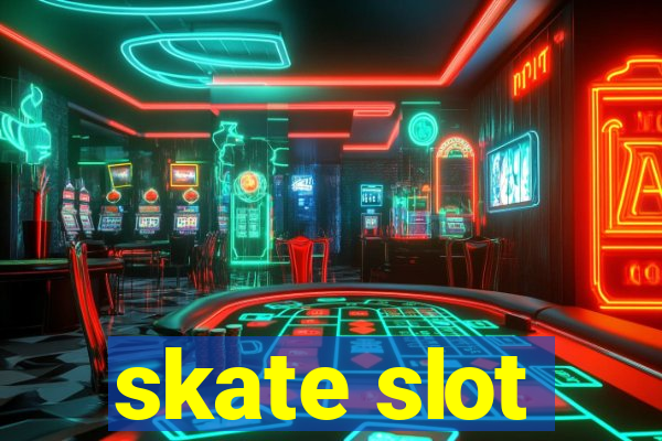 skate slot