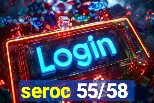 seroc 55/58