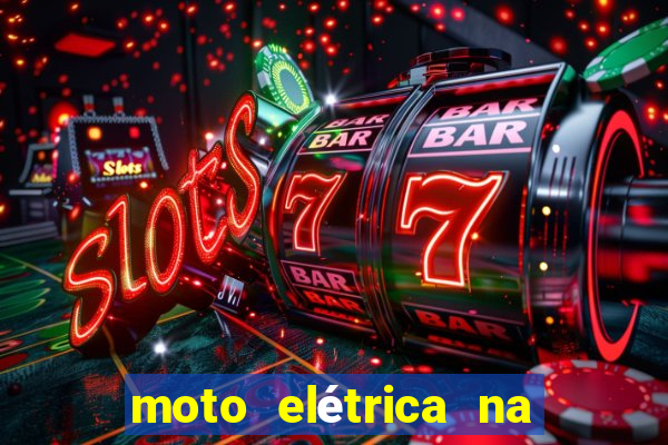 moto elétrica na casas bahia