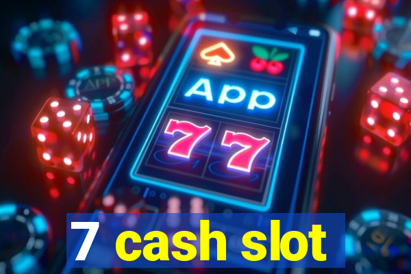 7 cash slot