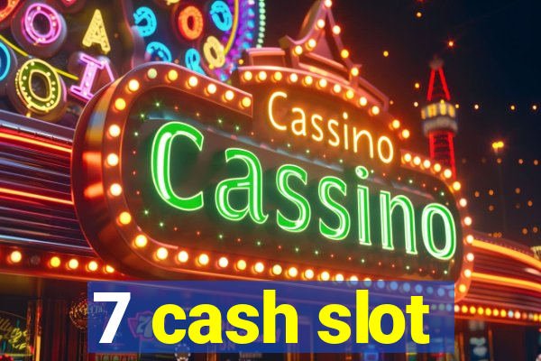 7 cash slot