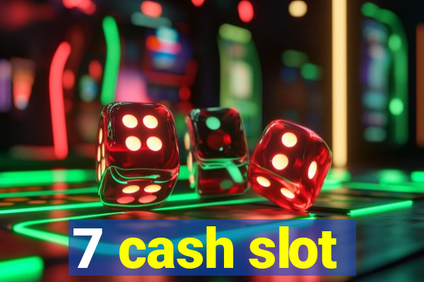 7 cash slot