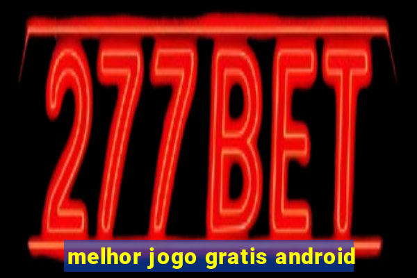 melhor jogo gratis android