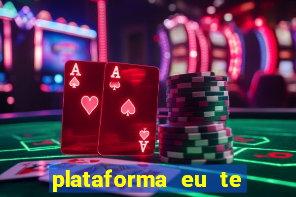 plataforma eu te amo pg