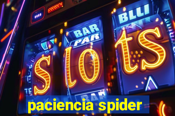 paciencia spider