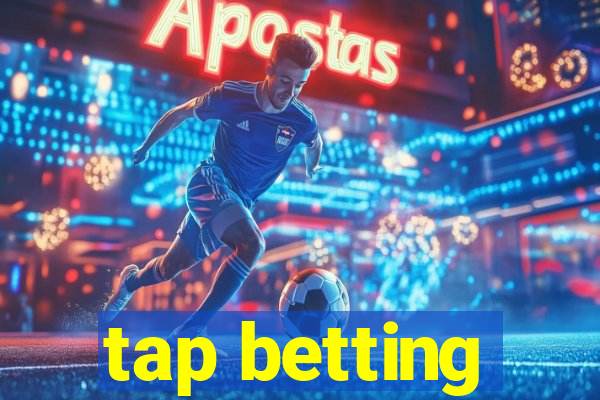 tap betting