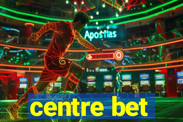 centre bet