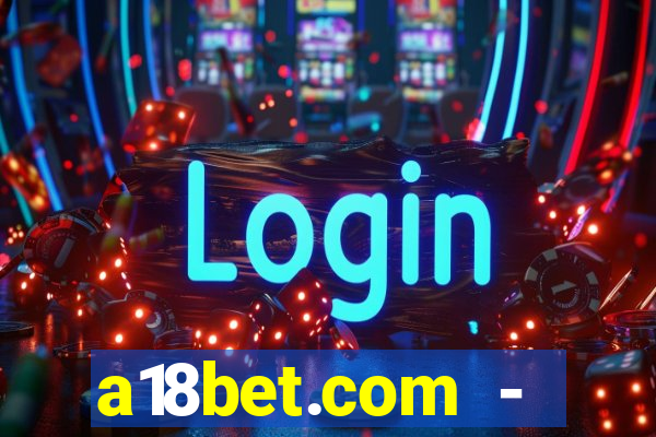 a18bet.com - caça-niqueis online casino