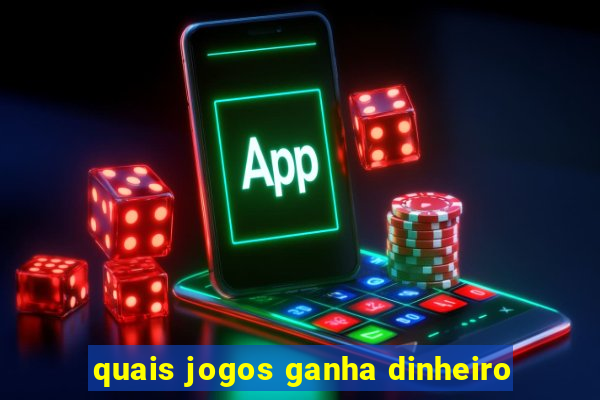 quais jogos ganha dinheiro