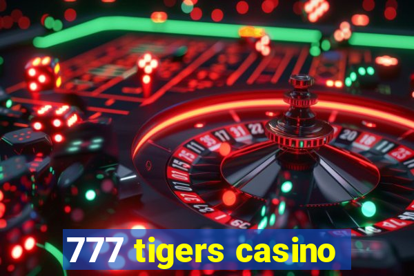 777 tigers casino