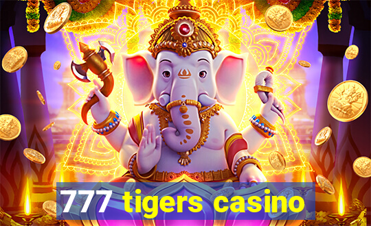 777 tigers casino