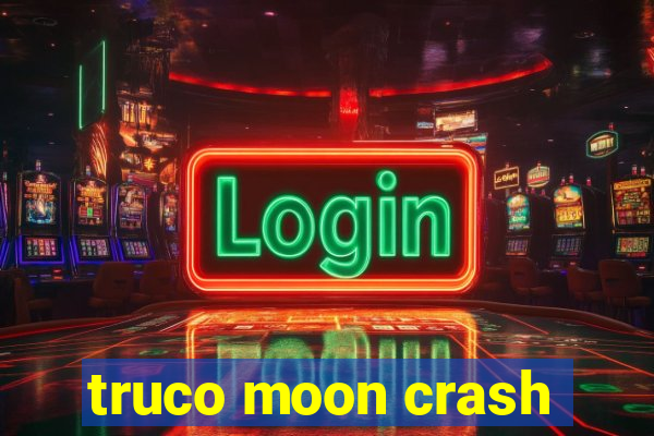 truco moon crash