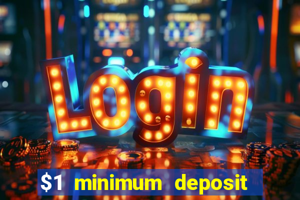 $1 minimum deposit microgaming casino