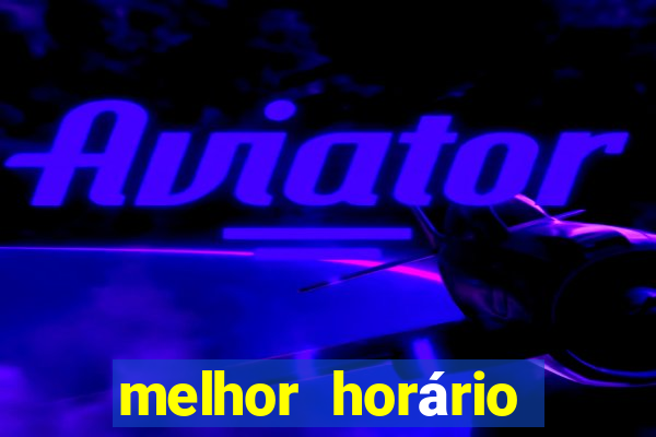 melhor horário para jogar no aviator