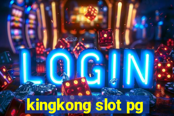 kingkong slot pg