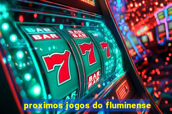 proximos jogos do fluminense