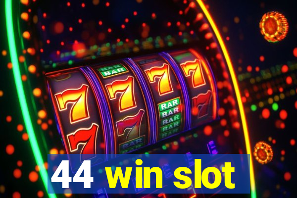 44 win slot