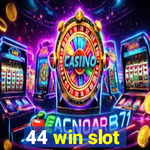 44 win slot