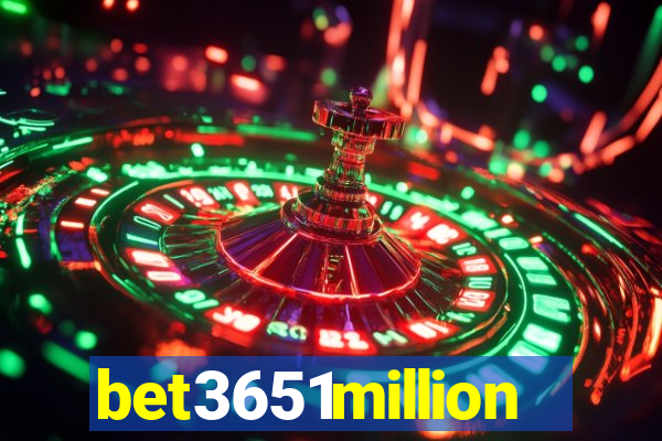 bet3651million