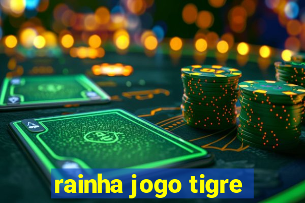 rainha jogo tigre