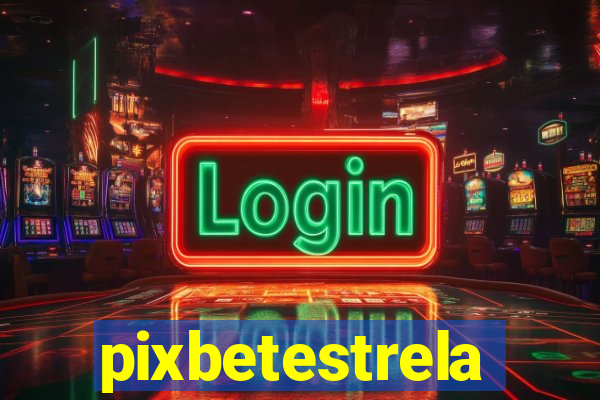 pixbetestrela