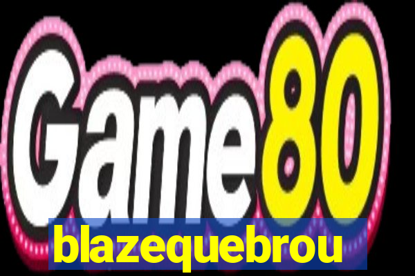 blazequebrou