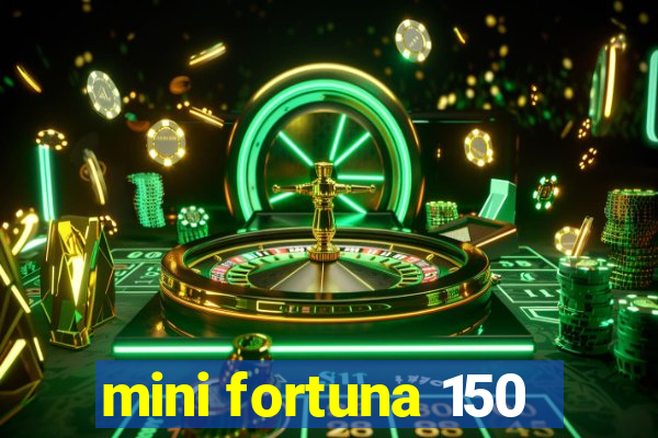 mini fortuna 150