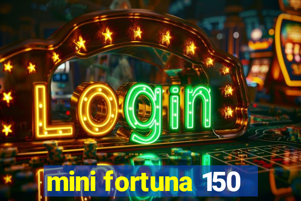 mini fortuna 150