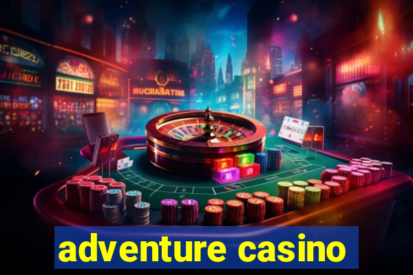 adventure casino