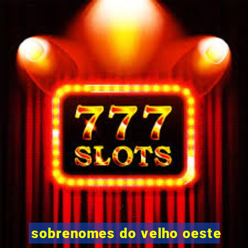 sobrenomes do velho oeste