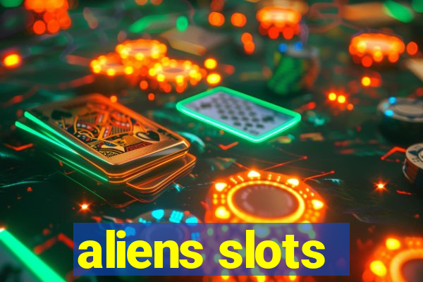 aliens slots