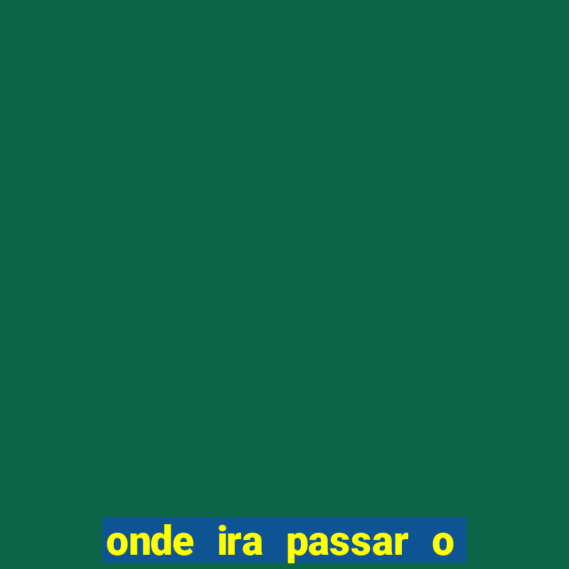 onde ira passar o jogo do brasil