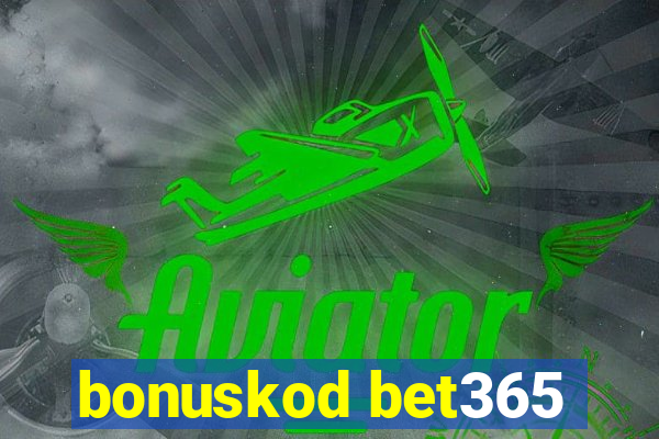 bonuskod bet365