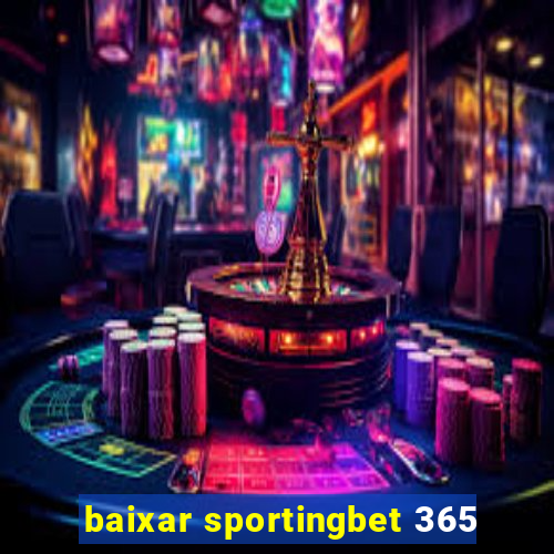 baixar sportingbet 365