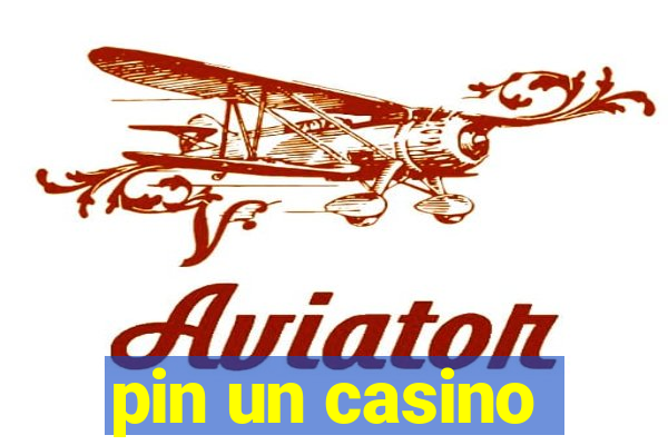 pin un casino