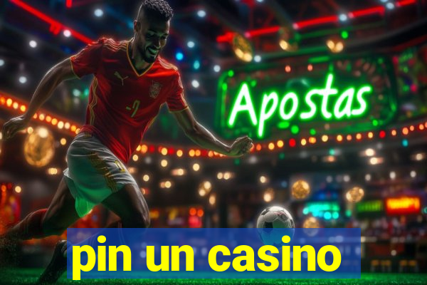 pin un casino